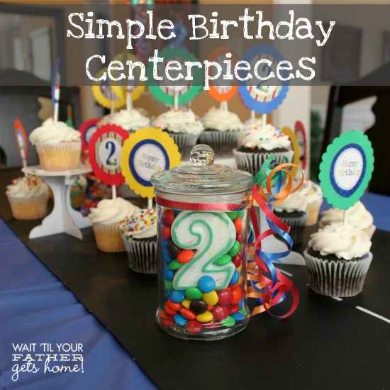 Simple Birthday Centerpieces via Wait Til Your Father Gets Home