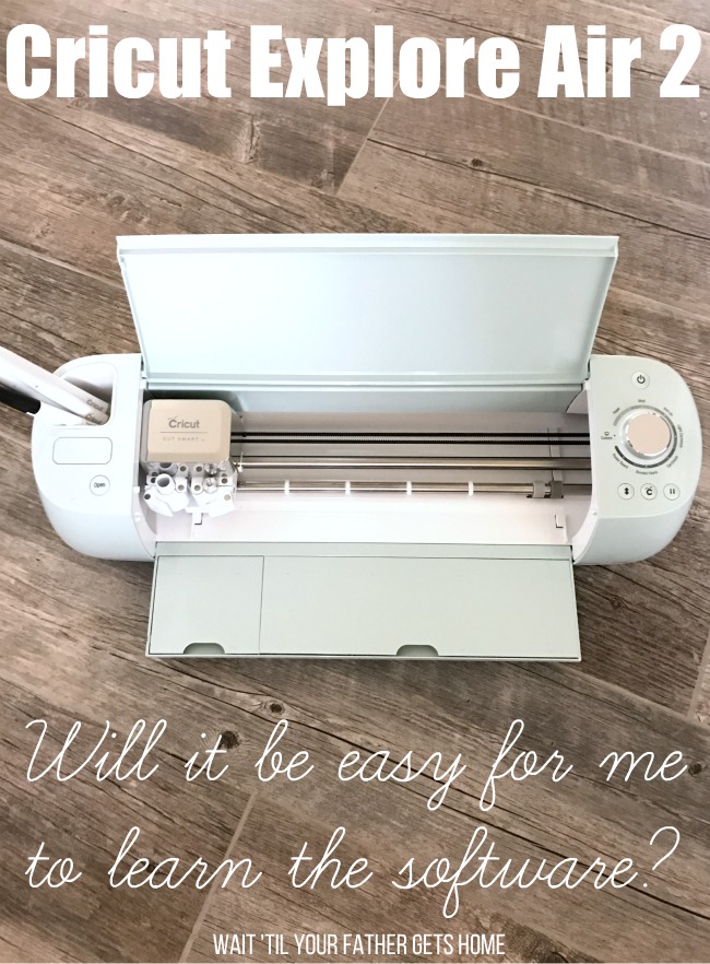 Learn Cricut Design Space Software the easy way with Wait 'Til Your Father Gets Home #Cricut #CricutExploreAir2 #Design Space #sponsored #affiliate